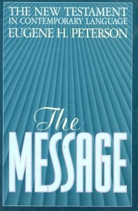 Eugene H. Peterson - The Message: The New Testament in Contemporary Language