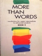  - More Than Words: Vocabulary for Upper Intermediate to Advanced Students Book 2