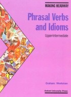 Graham Workman - Making Headway: Phrasal Verbs and Idioms Upper-Intermediate