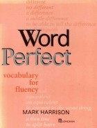 Mark Harrison - Word Perfect. Vocabulary for Fluency