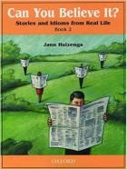 Jann Huizenga - Can You Believe It? 2: Stories and Idioms from Real Life