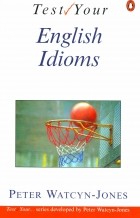 Peter Watcyn-Jones - Test Your English Idioms