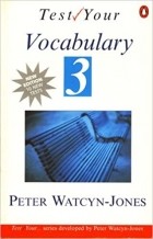 Peter Watcyn-Jones - Test Your Vocabulary: Bk. 3 (Test Your Vocabulary Series)