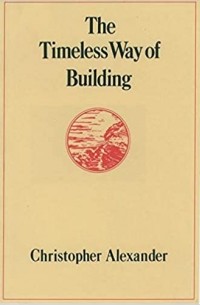 Кристофер Александер - The Timeless Way of Building