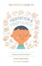 Энди Паддикомб - The Headspace Guide to Meditation &amp; Mindfulness