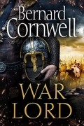 Bernard Cornwell - War Lord