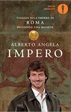 Alberto Angela - Impero. Viaggio nell&#039;Impero di Roma seguendo una moneta