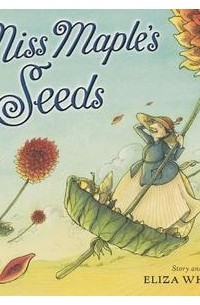 Eliza Wheeler - Miss Maple's Seeds