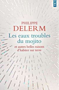 Филипп Делерм - Les eaux troubles du mojito