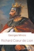 Minois Georges - Richard Coeur De Lion