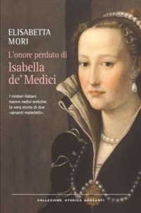 Elisabetta Mori - L'onore perduto di Isabella de' Medici