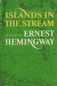Эрнест Хемингуэй - Islands in the Stream