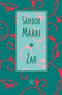 Sándor Márai - Żar