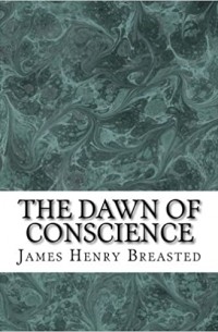 Джеймс Генри Брэстед - The dawn of conscience