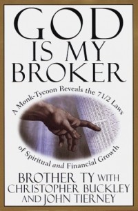  - God is My Broker: A Monk-Tycoon Reveals the 7 1/2 Laws of Spiritual and Financial Growth