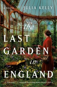 Julia Kelly - The Last Garden in England