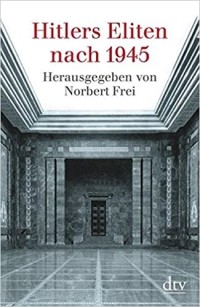 Норберт Фрай - Hitlers Eliten nach 1945