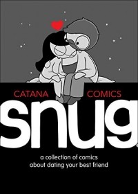 Катана Четвинд - Snug: A Collection of Comics about Dating Your Best Friend