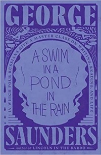 George Saunders - A Swim in a Pond in the Rain