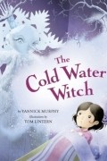 Yannick Murphy - The Cold Water Witch