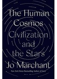 Джо Мерчант - The Human Cosmos: Civilization and the Stars
