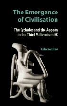 Colin Renfrew - The Emergence of Civilisation: The Cyclades and the Aegean in The Third Millennium BC