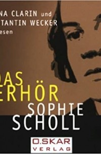 Anna Clarin, Konstantin Wecker - Sophie Scholl - Das Verhör