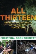 Кристина Суонторнват - All Thirteen: The Incredible Cave Rescue of the Thai Boys&#039; Soccer Team