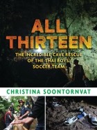 Кристина Суонторнват - All Thirteen: The Incredible Cave Rescue of the Thai Boys&#039; Soccer Team