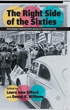 без автора - The Right Side of the Sixties. Reexamining Conservatism’s Decade of Transformation