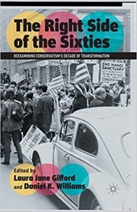 без автора - The Right Side of the Sixties. Reexamining Conservatism’s Decade of Transformation