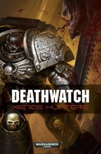  - Deathwatch: Xenos Hunters