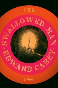 Эдвард Кэри - The Swallowed Man