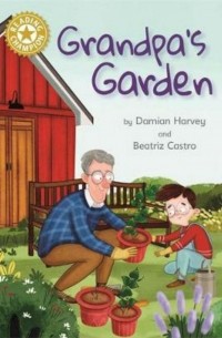 Дамиан Харви - Grandpa's Garden. Independent Reading Gold 9