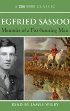 Зигфрид Сассун - Memoirs of a Fox-hunting Man