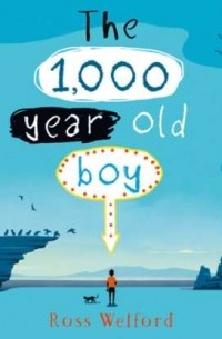 Росс Уэлфорд - The 1,000-year-old Boy