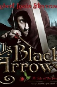 Роберт Льюис Стивенсон - The Black Arrow. A Tale of the Two Roses