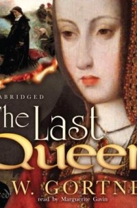К. У. Гортнер - Last Queen