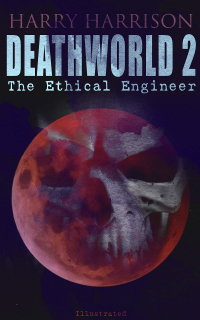 Гарри Гаррисон - Deathworld 2: The Ethical Engineer