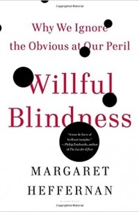 Margaret Heffernan - Willful Blindness: Why We Ignore the Obvious at Our Peril