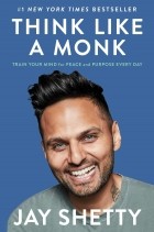 Jay Shetty - Think Like a Monk: Train Your Mind for Peace and Purpose Every Day