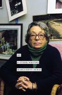 Маргерит Дюрас - Me & Other Writing