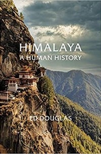 Эд Дуглас - Himalaya: A Human History