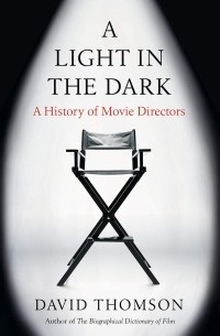 Дэвид Томсон - Anatomy of a Film Director