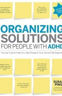 Susan Pinsky - Organizing Solutions for People with ADHD, 2nd Edition-Revised and Updated: Tips and Tools to Help You Take Charge of Your Life and Get Organized