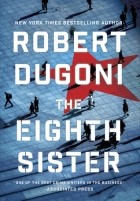 Роберт Дугони - The Eighth Sister