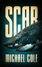Майкл Р. Коул - Scar: A Deep Sea Thriller