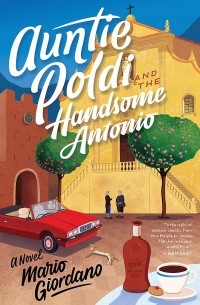 Марио Джордано - Auntie Poldi and the Handsome Antonio