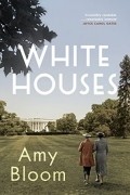 Amy Bloom - White Houses