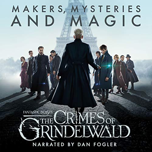 Fantastic Beasts The Crimes Of Grindelwald Makers Mysteries And Magic A Behind The Scenes Documentary